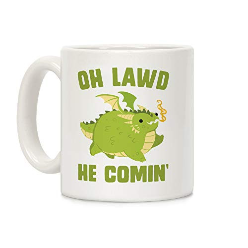 LookHUMAN OH LAWD HE COMIN Dragon White 11 Ounce Ceramic Coffee Mug