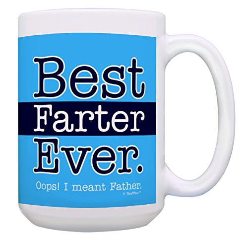Best Dad Gifts for Dad Best Farter Ever Oops I Meant Father Funny Dad Mug Gift 15oz Coffee Mug Tea Cup 15oz Blue