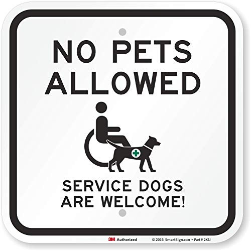 SmartSign No Pets Allowed Service Dogs Are Welcome Sign  12 x 12 3M High Intensity Grade Reflective Aluminum
