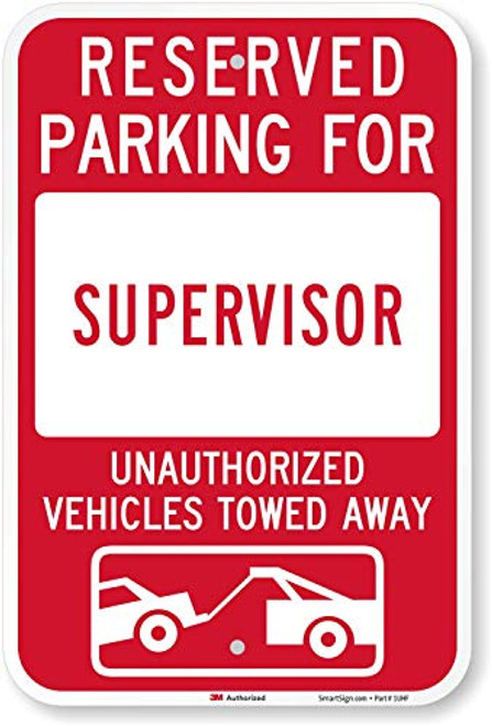 SmartSign Reserved Parking For Supervisor Unauthorized Vehicles Towed Sign 12 x 18 3M Engineer Grade Reflective Aluminum SmartSign Reserved Parking For Supervisor Unauthorized Vehicles Towed Sign 12 x 18 3M Engineer Grade Reflective Aluminum