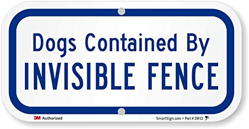 SmartSign Dogs Contained by Invisible Fence Sign  6 x 12 3M Engineer Grade Reflective Aluminum