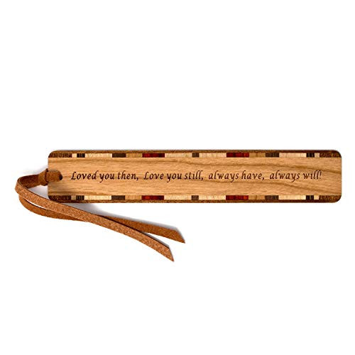 Loved You Then Love You Still Always Have Always Will Quote Engraved Wooden Bookmark with Suede Tassel  Search B07JG9682F for Personalized Version
