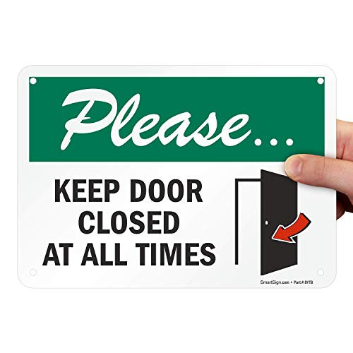 SmartSign Please Keep Door Closed at All Times Sign 7 x 10 Aluminum SmartSign Please Keep Door Closed at All Times Sign 7 x 10 Aluminum