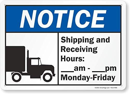 Notice  Shipping and Receiving Hours  am  pm Monday  Friday Sign by SmartSign  10 x 14 Aluminum