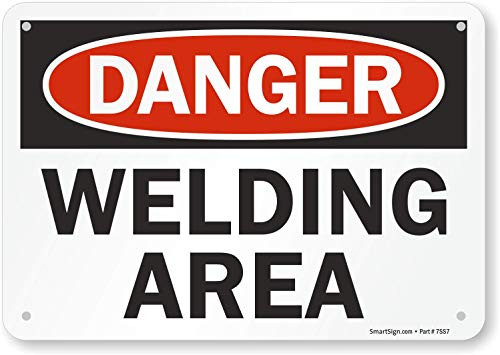 SmartSignDanger Safety  Welding Area Sign  7 x 10 Aluminum