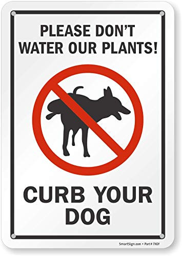 SmartSign Please Dont Water Our Plants Curb Your Dog Sign  7 x 10 Plastic