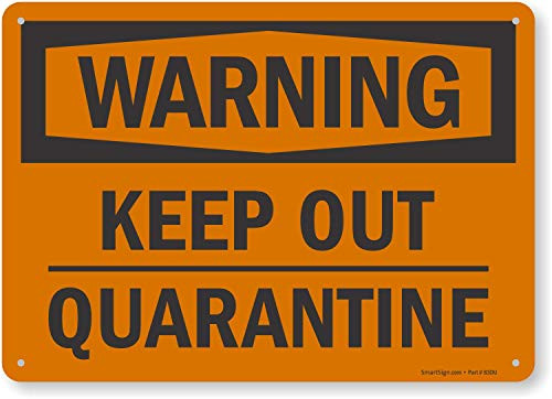 SmartSign Warning  Keep Out Quarantine Sign  10 x 14 Plastic