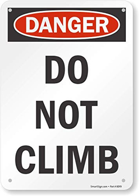 SmartSign Danger  Do Not Climb Sign  7 x 10 Aluminum