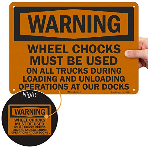 Smartsign U61278RA14X10Warning Wheel CHOCKS Must BE Used ON All Trucks During Loading and UNLOADING Operations at Our Dock Reflective Recycled Aluminum Sign 14 x 10