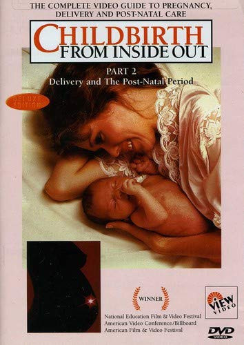CHILDBIRTH From Inside Out Part 2 Delivery and the PostNatal Period