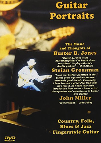 Guitar Portraits The Music and Thoughts of Buster B Jones Stefan Grossman and John Miller