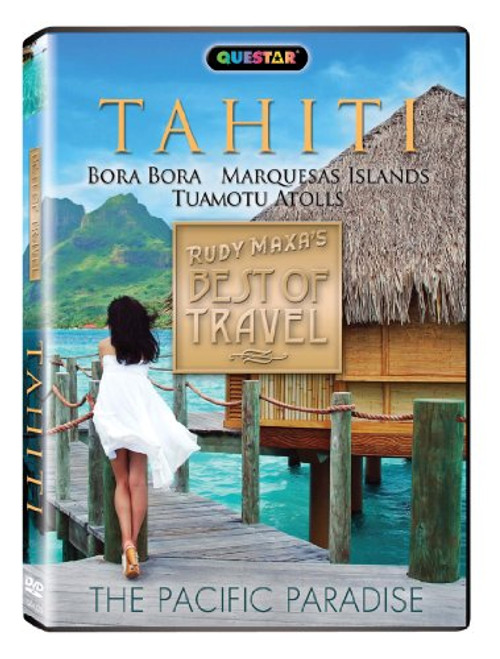 Tahiti  Rudy Maxas Best of Travel Bora Bora Marquesas Islands and Tuamotu Atolls