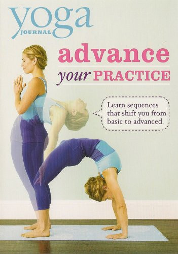 Yoga Journal Advance Your Practice From Beginner To Advanced