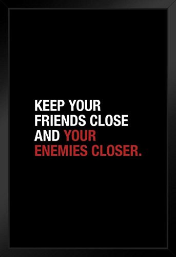Keep Your Friends Close and Your Enemies Closer Movie Black Wood Framed Art Poster 14x20
