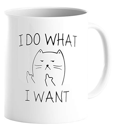 I Do What I Want Funny Coffee Mug Cat Middle Finger 11 Oz  Birthday Gift Idea For Men Women Him Or Her  Ceramic Cup