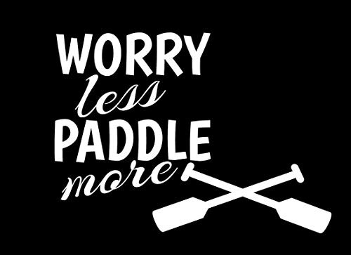 Worry Less Paddle More NOK Decal Vinyl Sticker Cars Trucks Vans Walls LaptopWhite75 x 55 inNOK219 Worry Less Paddle More NOK Decal Vinyl Sticker Cars Trucks Vans Walls LaptopWhite75 x 55 inNOK219