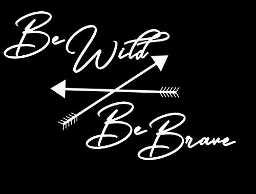 Be Wild Be Brave Arrow NOK Decal Vinyl Sticker Cars Trucks Vans Walls LaptopWhite75 x 50 inNOK330