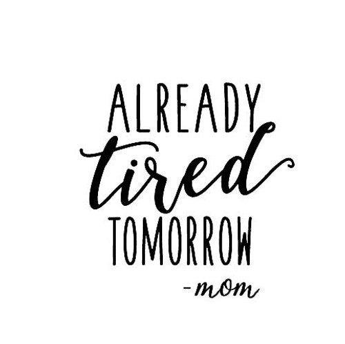 Makarios LLC Already Tired Tomorrow Mom Life MKR Decal Vinyl Sticker Cars Trucks Vans Walls LaptopBlack55 x 55 inMKR1046 Makarios LLC Already Tired Tomorrow Mom Life MKR Decal Vinyl Sticker Cars Trucks Vans Walls LaptopBlack55 x 55 inMKR1046