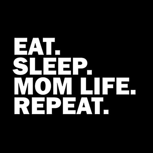 Eat Sleep Mom Life Repeat Vinyl Decal Sticker  Cars Trucks Vans SUVs Walls Cups Laptops  55 Inch Decal  White  KCD2962