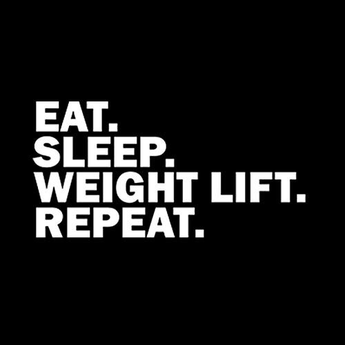 Eat Sleep Weight Lift Repeat Vinyl Decal Sticker  Cars Trucks Vans SUVs Walls Cups Laptops  55 Inch Decal  White  KCD2978