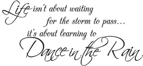 Wall Decal Quote Life Isn't About Waiting For The Storm To Pass It's About Learning To Dance In The Rain Wall Decal Quote Life Isn't About Waiting For The Storm To Pass It's About Learning To Dance In The Rain