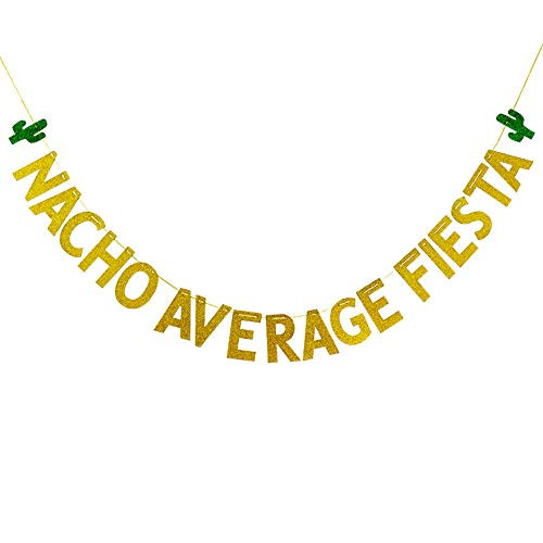 Nacho Average Fiesta Banner Garland Sign Fiesta Cinco De Mayo Taco Bar Mexican Party Decors Birthday Wedding Bridal Shower Baby Shower Party Decorations Gold and Green Glitter