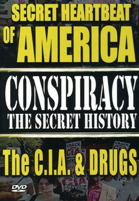 Conspiracy The Secret History The Secret Heartbeat of America The CIA and Drugs Conspiracy The Secret History The Secret Heartbeat of America The CIA and Drugs