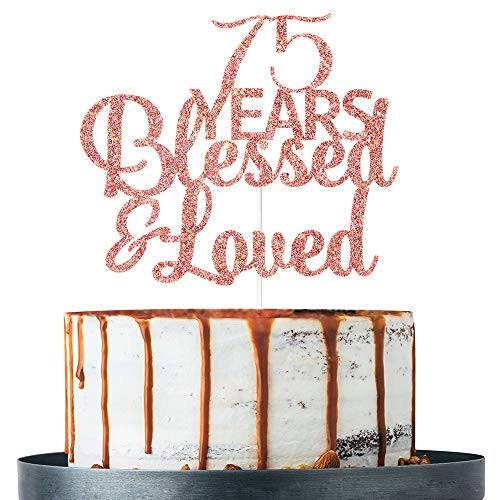 Rose Gold Glitter 75 Years Blessed  Loved Cake Topper  75th Birthday  75th Anniversary Cake Topper 75th Birthday  75th Anniversary Party Decoration