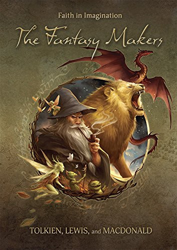 The Fantasy Makers Tolkien Lewis and MacDonald