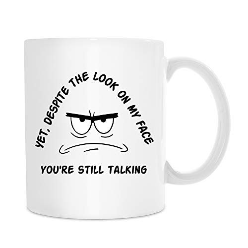 jiojio CHAN Yet Despite The Look on My Face Youre Still Talking Funny Coffee Mug Holiday Christmas or Birthday Gift for Your Best Friend Men Women Husband Boyfriend Girlfriend BBF