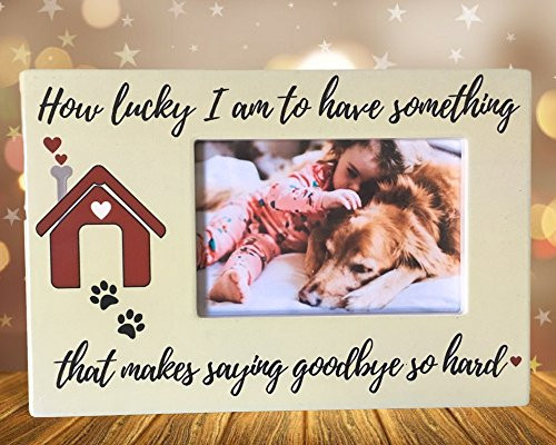 Pet Memorial Frame - How Lucky I Am to Have Something That Makes Saying Goodbye So Hard - 4 X 6 Photo Open