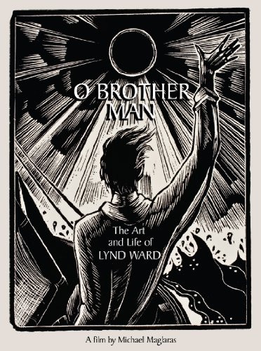 O Brother Man The Art and Life of Lynd Ward