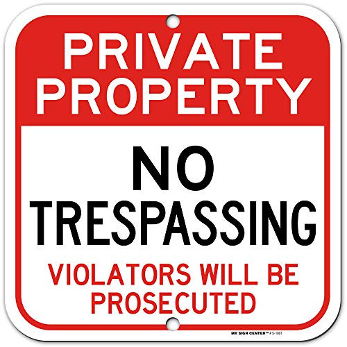 Private Property No Trespassing Sign Violators Will Be Prosecuted Made Out of 040 RustFree Aluminum IndoorOutdoor Use UV Protected and FadeResistant 12 x 12 by My Sign Center Private Property No Trespassing Sign Violators Will Be Prosecuted Made Out of 040 RustFree Aluminum IndoorOutdoor Use UV Protected and FadeResistant 12 x 12 by My Sign Center