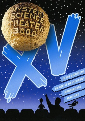 Mystery Science Theater 3000 Vol XV The Robot vs the Aztec Mummy  The Girl in Lovers Lane  Zombie Nightmare  Racket Girls