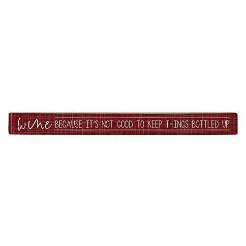 Simply Said INC Talking Sticks 16 x 15 Wood Sign TLK1675  Wine Because Its Not Good to Keep Things Bottled Up