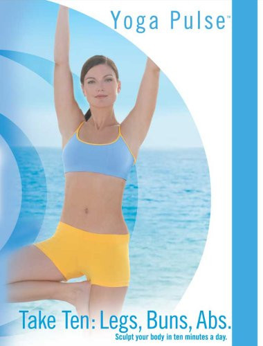 Yoga Pulse Take Ten Sculpt Your Body In 10 Minutes A Day Legs Buns Abs