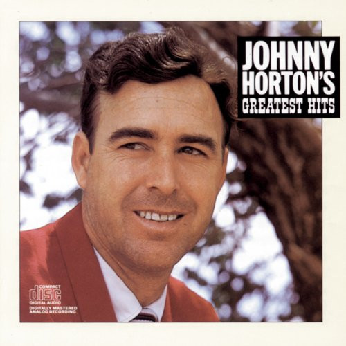 Greatest Hits by Johnny Horton Greatest Hits by Johnny Horton