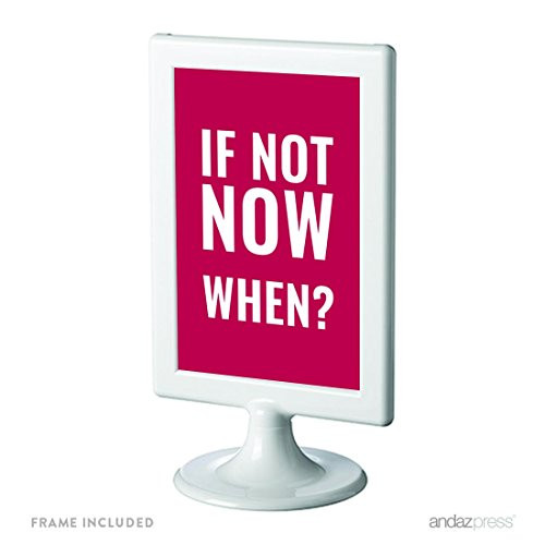 Andaz Press Motivational Framed Desk Art If Not Now When? 4x6inch Inspirational Success Quotes Office Home Wall Art Gift Print 1Pack Includes Frame