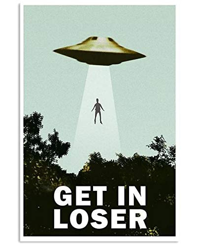 Inked and Screened Get in Loser UFO Funny Poster Gift for Men Woman UFO Alien Novelty Humor Print 16x2440x60cm