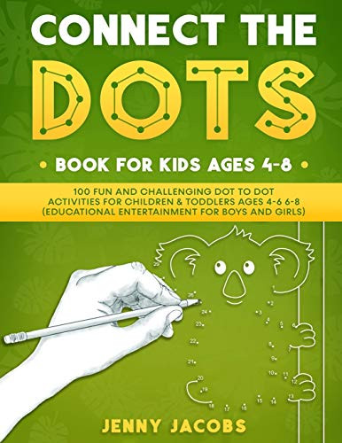 Connect The Dots Book For Kids Ages 48 100 Fun And Challenging Dot To Dot Activities For Children  Toddlers Ages 46 68 Educational Entertainment For Boys And Girls