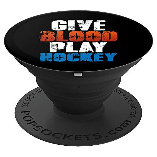 Funny Ice Hockey Player Quote Give Blood Play Hockey PopSockets Grip and Stand for Phones and Tablets Funny Ice Hockey Player Quote Give Blood Play Hockey PopSockets Grip and Stand for Phones and Tablets