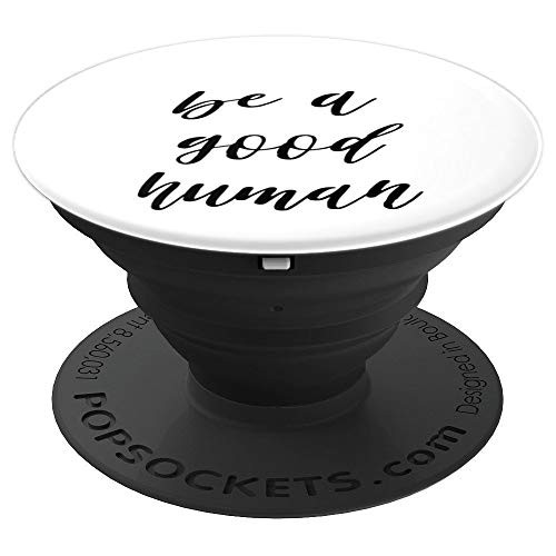 Be A Good Human Inspirational Motivational Quote In White PopSockets Grip and Stand for Phones and Tablets