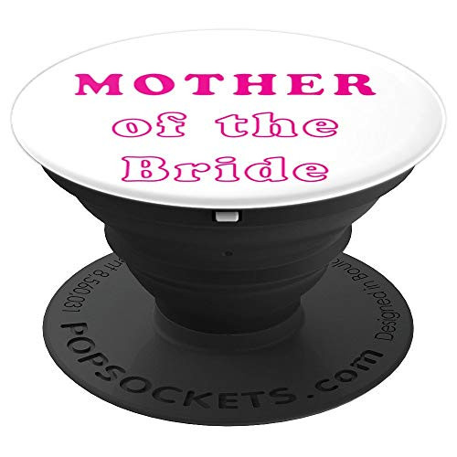 Mother Of The Bride Bridal Party Wedding Bridal Shower PopSockets Grip and Stand for Phones and Tablets