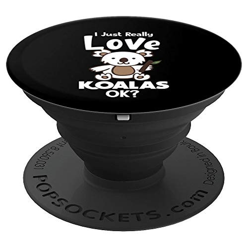 I Just Really Love Koalas OK? Gift Koala Bear PopSockets Grip and Stand for Phones and Tablets I Just Really Love Koalas OK? Gift Koala Bear PopSockets Grip and Stand for Phones and Tablets
