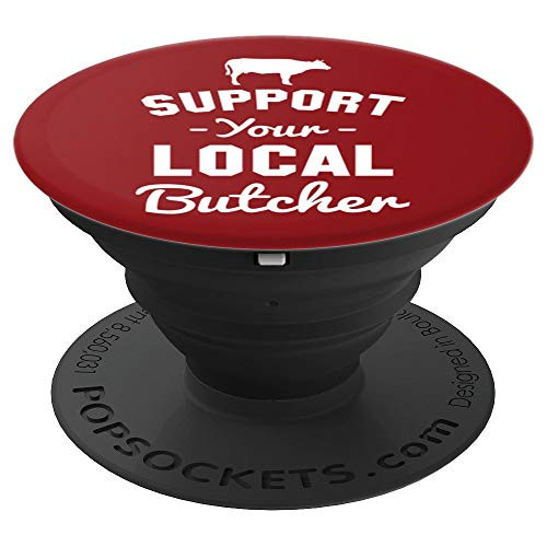 Support Your Local Butcher Funny PopSockets Grip and Stand for Phones and Tablets