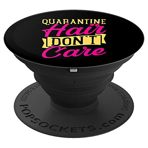 Quarantine Hair Dont Care Gift Ideas PopSockets Grip and Stand for Phones and Tablets