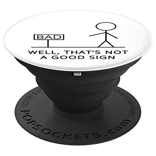 Well Thats Not A Good Sign  Bad Sign Gifts PopSockets Grip and Stand for Phones and Tablets