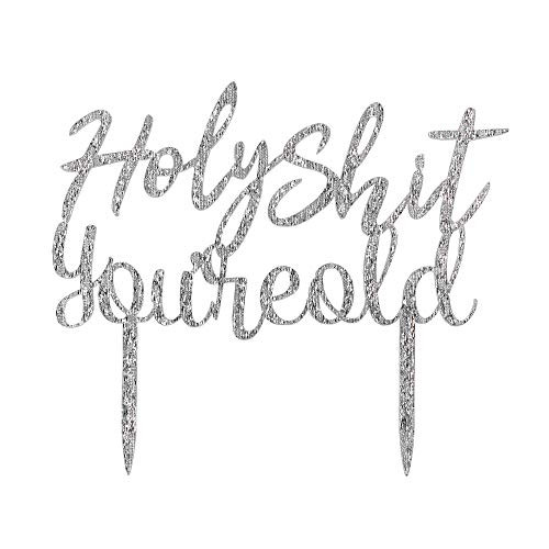 Holy Shit You're Old Cake Topper, Funny Silver Acrylic Party Decorations for 20th-30th-40th-50th-60th-70th-80th-90th Birthday, Birthday Party Supplies