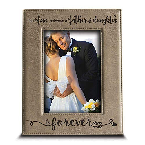 BELLA BUSTA- The Love Between a Father and Daughter is Forever from Daughter-Dad Gifts Engraved Leather Picture Frame (4" x 6" Vertical)