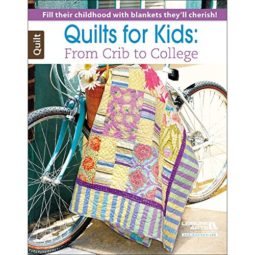 LEISURE ARTS Quilt for Kids: From Crib to College
